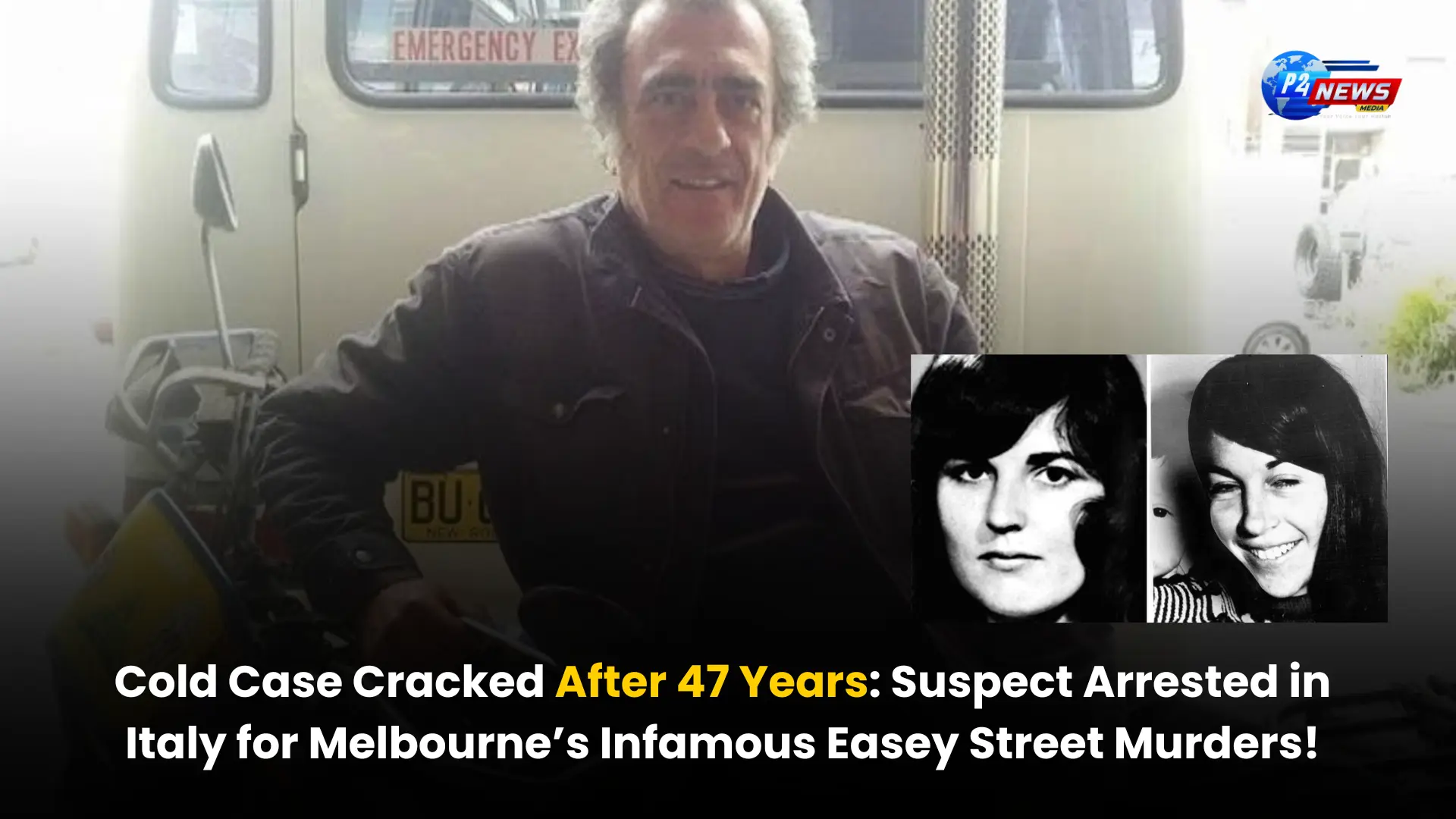 Cold Case Cracked After 47 Years: Suspect Arrested in Italy for Melbourne’s Infamous Easey Street Murders!